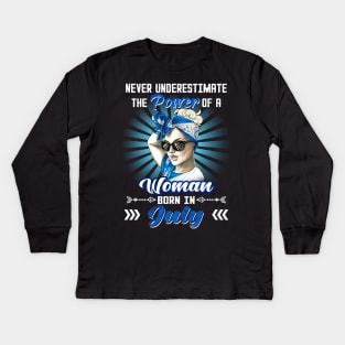 Never Underestimate The Power Of A Woman Born In July Kids Long Sleeve T-Shirt